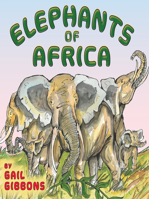 Title details for Elephants of Africa by Gail Gibbons - Available